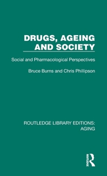 Hardcover Drugs, Ageing and Society: Social and Pharmacological Perspectives Book