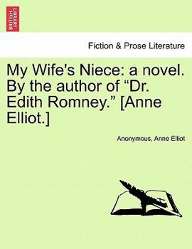 Paperback My Wife's Niece: A Novel. by the Author of "Dr. Edith Romney." [Anne Elliot.] Book