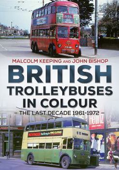 Paperback British Trolleybuses in Colour: The Last Decade 1961-1972 Book