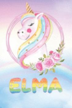 Elma: Elma's Unicorn Personal Custom Named Diary Planner Perpetual Calander Notebook Journal 6x9 Personalized Customized Gift For Someone Who's Surname is Elma Or First Name Is Elma