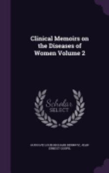 Clinical Memoirs on the Diseases of Women Volume 2