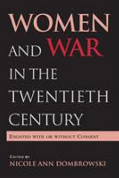 Paperback Women and War in the Twentieth Century: Enlisted with or without Consent Book