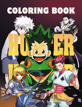 Paperback Hunter x Hunter Coloring Book: Embark on a Thrilling Journey with Gon, Killua, Hisoka, and More! [Large Print] Book