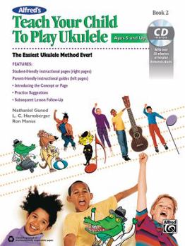 Paperback Alfred's Teach Your Child to Play Ukulele, Bk 2: The Easiest Ukulele Method Ever!, Book & CD Book