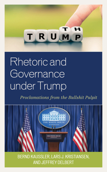 Paperback Rhetoric and Governance under Trump: Proclamations from the Bullshit Pulpit Book