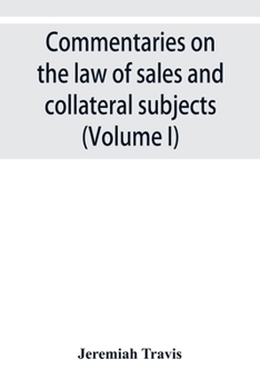 Paperback Commentaries on the law of sales and collateral subjects (Volume I) Book