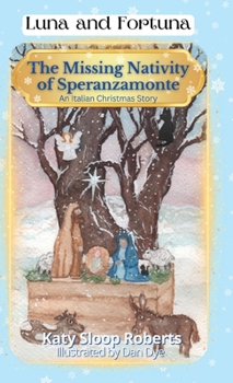 The Missing Nativity of Speranzamonte: An Italian Christmas Story (Luna and Fortuna)