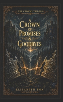 Paperback A Crown of Promises & Goodbyes (The Crowns Trilogy) Book