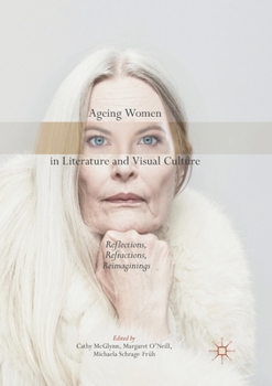 Paperback Ageing Women in Literature and Visual Culture: Reflections, Refractions, Reimaginings Book