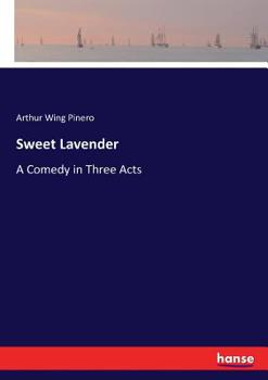 Sweet Lavender: A Domestic Drama in Three Acts