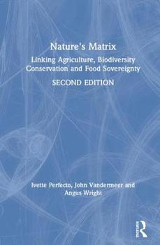 Hardcover Nature's Matrix: Linking Agriculture, Biodiversity Conservation and Food Sovereignty Book