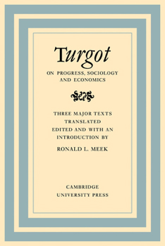 Paperback Turgot on Progress, Sociology and Economics: A Philosophical Review of the Successive Advances of the Human Mind on Universal History Reflections on t Book