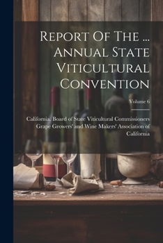 Paperback Report Of The ... Annual State Viticultural Convention; Volume 6 Book