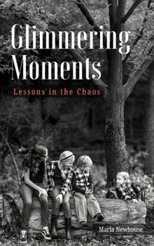 Glimmering Moments: Lessons in the Chaos