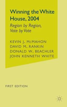 Hardcover Winning the White House, 2004: Region by Region, Vote by Vote Book