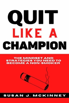 Paperback Quit Like A Champion: The Mindset and Strategies You Need to Become a Non-Smoker Book