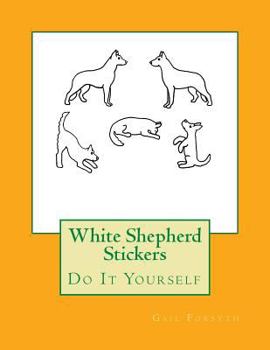 Paperback White Shepherd Stickers: Do It Yourself Book