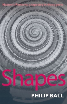 Shapes: Nature's Patterns: A Tapestry in Three Parts (Natures Patterns) - Book  of the Philip Ball's Tapestry in Three Parts