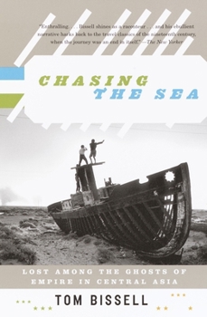 Paperback Chasing the Sea: Lost Among the Ghosts of Empire in Central Asia Book