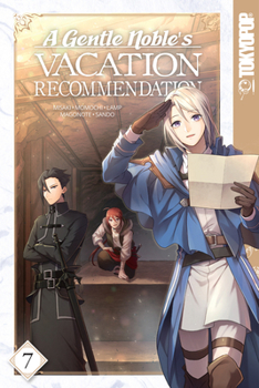 A Gentle Noble's Vacation Recommendation, Volume 7 - Book #7 of the A Gentle Noble's Vacation Recommendation