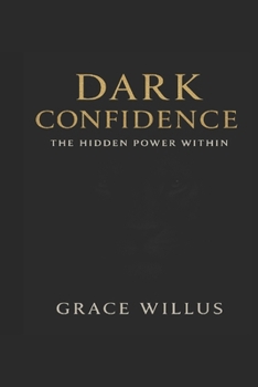 Paperback Dark Confidence: : The Hidden Power Within Book