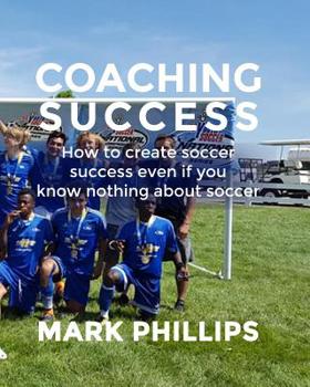 Paperback Coaching Success: Elevate your soccer coaching with success in mind Book