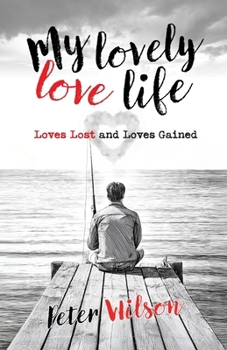 My Lovely Love Life: Loves Lost and Loves Gained