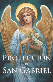 La Protección de San Gabriel (Spanish Edition)