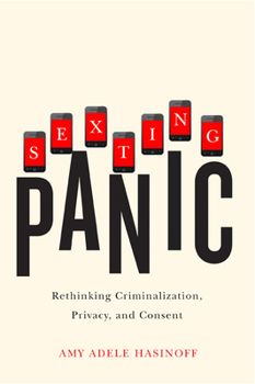 Sexting Panic: Rethinking Criminalization, Privacy, and Consent - Book  of the Feminist Media Studies