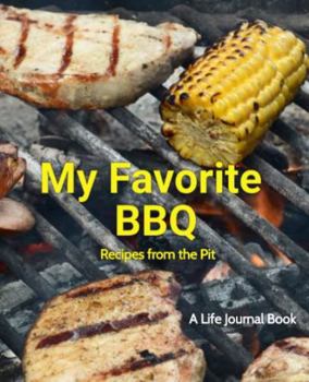 Paperback My Favorite BBQ, Recipes from the Pit: A Life Journal Book (Life Journal Series) Book