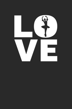 Love: Ballet Notebook 6 x 9 Dotted Dot Grid Journal Gift For Ballerinas & Ballet Dancers (108 Pages)