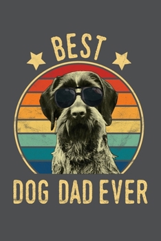 Paperback Best Dog Dad Ever: German Wirehaired Pointer Lined Journal Notebook Book