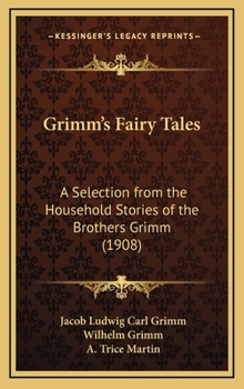 Hardcover Grimm's Fairy Tales: A Selection from the Household Stories of the Brothers Grimm (1908) Book