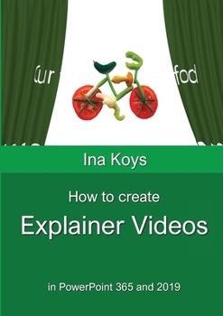 Paperback How to create Explainer videos: in PowerPoint 365 and 2019 Book
