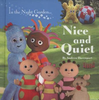 In the Night Garden...: Nice and Quiet - Book  of the In The Night Garden...