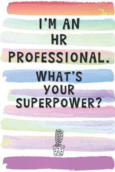 Paperback I'm an HR Professional. What's Your Superpower?: Blank Lined Notebook Journal Gift for Friend, Coworker, Boss Book