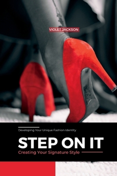 Paperback Step on It: Creating Your Signature Style; Developing Your Unique Fashion Identity Book