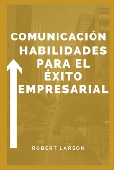 Paperback Habilidades de comunicación para el éxito empresarial [Spanish] Book
