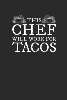 Paperback This Chef Will Work For Tacos: Tacos, Dotted Bullet (6" x 9" - 120 pages) Snack Themed Notebook for Daily Journal, Diary, and Gift Book