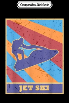 Composition Notebook: Jet Ski Vintage Retro Colors Water Skiing Rider Skier Journal/Notebook Blank Lined Ruled 6x9 100 Pages