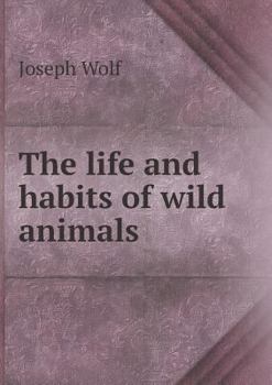 Paperback The Life and Habits of Wild Animals Book