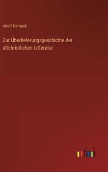Hardcover Zur Überlieferungsgeschichte der altchristlichen Litteratur [German] Book