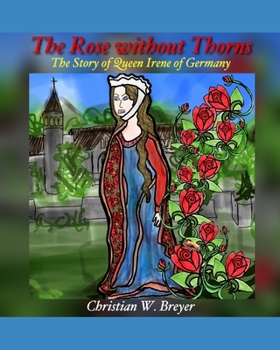 Paperback The Rose without Thorns: The Story of Queen Irene of Germany Book