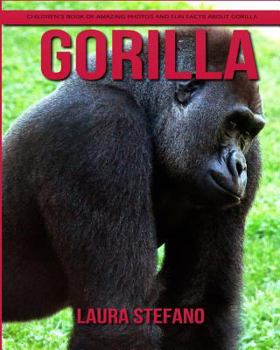 Gorilla: Children's Book of Amazing Photos and Fun Facts about Gorilla