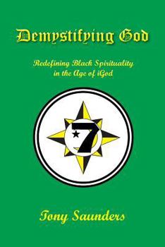 Paperback Demystifying God: Redefining Black Spirituality in the Age of iGod Book