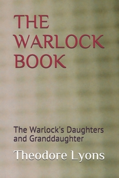 Paperback The Warlock Book: The Warlock's Daughters and Granddaughter Book