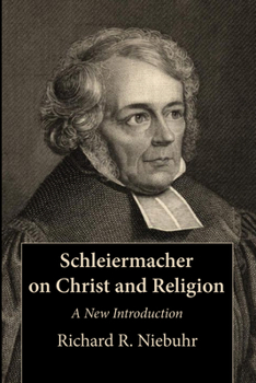 Paperback Schleiermacher on Christ and Religion: A New Introduction Book