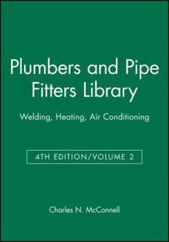 Plumbers and Pipe Fitters Library: Welding, Heating, Air Conditioning - Book #2 of the Plumbers and Pipe Fitters Library