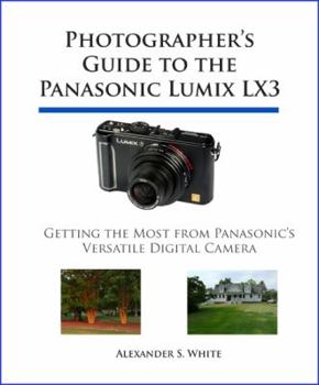 Paperback Photographer's Guide to the Panasonic Lumix LX3: Getting the Most from Panasonic's Versatile Digital Camera Book