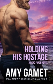 Holding his Hostage: A Second Chance at First Love Military Romance - Book #3 of the Shattered SEALs